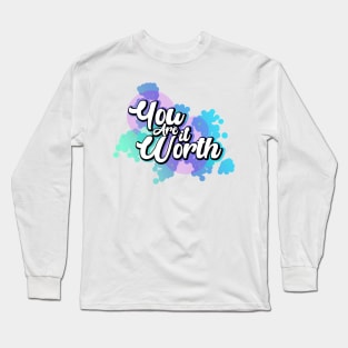You are Worth it Long Sleeve T-Shirt